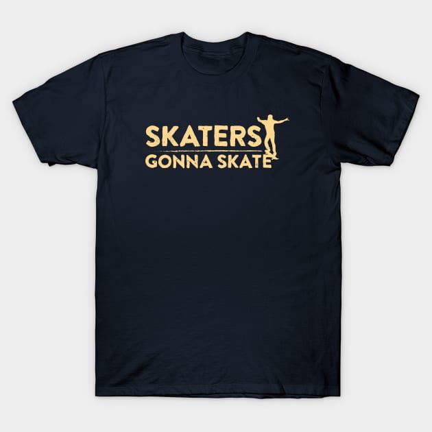 Skaters Gonna Skate T-Shirt by manospd